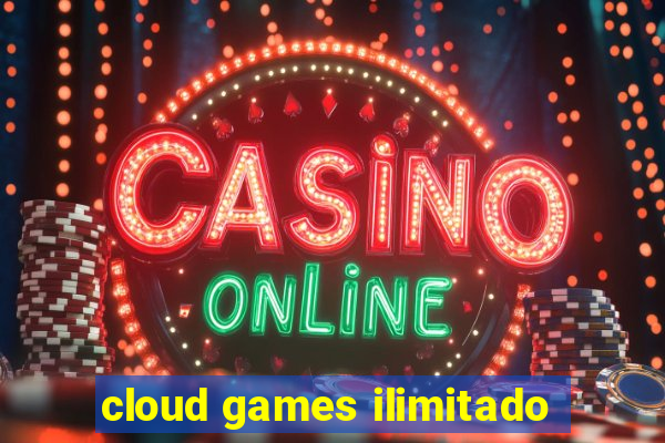 cloud games ilimitado